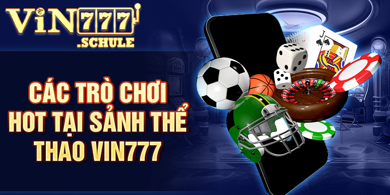 Các trò chơi HOT tại sảnh thể thao Vin777