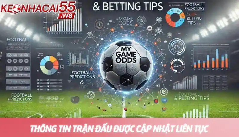 Thông tin trận đấu được cập nhật liên tục
